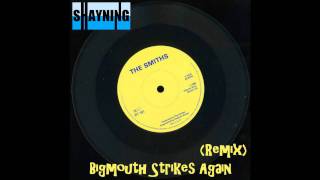 Shayning  Bigmouth Strikes Again The Smiths Remix [upl. by Arocal]