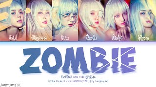 EVERGLOW 에버글로우  ZOMBIE Color Coded Lyrics HanRomEng By Jungmyung [upl. by Stranger]