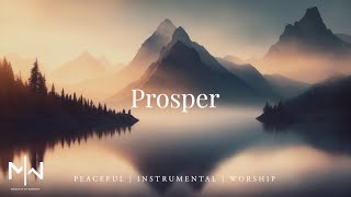 Prosper  Soaking Worship Music Into Heavenly Sounds  Instrumental Soaking Worship [upl. by Fleurette]