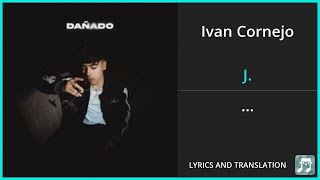 Ivan Cornejo  J Lyrics English Translation  Spanish and English Dual Lyrics  Subtitles Lyrics [upl. by Lathe]