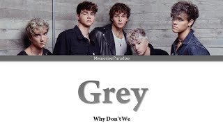 Why Dont We  Grey Color Coded Lyrics [upl. by Nyrol]