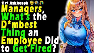 Managers Whats the Dmbest Thing an Employee Did to Get Fired [upl. by Aizitel]