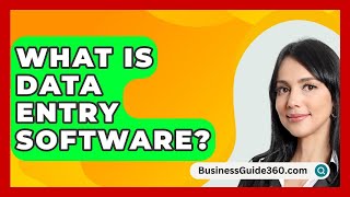 What Is Data Entry Software  BusinessGuide360com [upl. by Luttrell]