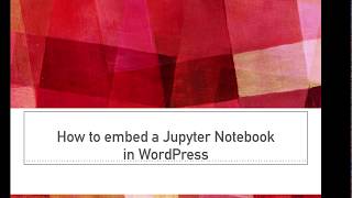 How to embed a Jupyter notebook in WordPress [upl. by Housen]