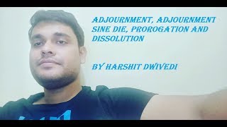 Adjournment Adjournment Sine Die Prorogation amp Dissolution in Indian Parliament [upl. by Aciram]