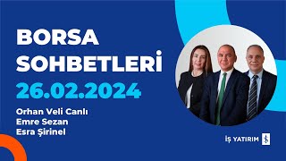 BORSA SOHBETLERİ  26022024  ORHAN CANLI ESRA ŞİRİNEL EMRE SEZAN [upl. by Stanleigh]