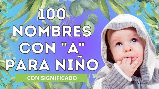 💙100 NOMBRES CON A PARA NIÑO en 2025 💙Con significado babynames nombreshermosos nombresbonitos [upl. by Llertnahs]