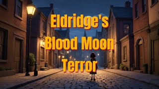 Eldridges Blood Moon Terror [upl. by Bozuwa]