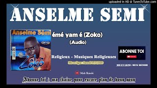 Anselme Semi  émé yam é Zoko Audio [upl. by Yks514]