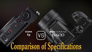 Sigma fp vs Nikon COOLPIX B600 A Comparison of Specifications [upl. by Sachs]