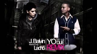 J Balvin ft Lacho™  Yo Te Lo Dije Official Remix [upl. by Amarette]