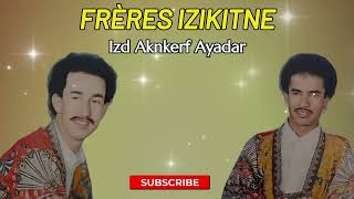 FRÈRES IZIKITNE  IZD AKNKERF AYADAR  OFFICIAL AUDIO [upl. by Bartie655]