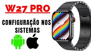 CONEXÃƒO E CONFIGURAÃ‡ÃƒO DO SMATWATCH W27 PRO CORRETAMENTE VEJA PORQUE VOCÃŠ NÃƒO RECEBE LIGAÃ‡Ã•ES E MSG [upl. by Hiro]