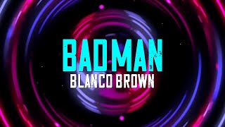 Blanco Brown  Bad Man Official Lyric Video [upl. by Yttig]