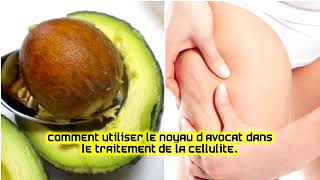 Comment utiliser le noyau d’avocat dans le traitement de la cellulite [upl. by Ecila518]