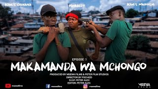 MAKAMANDA WA MCHONGO EP 1 [upl. by Meelak363]