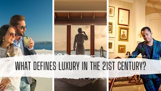 What Defines Luxury in the 21st Century [upl. by Ynohtna737]