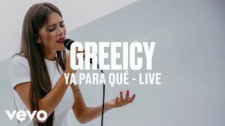 Greeicy  Ya Para Qué Live  Vevo DSCVR ARTISTS TO WATCH 2019 [upl. by Eniamreg]