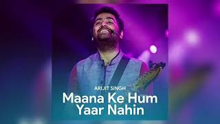 Arijit Singh  Unreleased Song  Maana Ke Hum Yaar Nahin Male Version  Meri Pyaari Bindu 2017 [upl. by Naig]