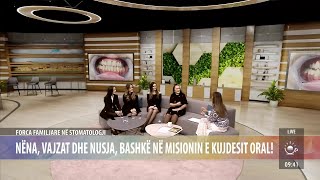 Forca familjare në stomatologji  Nëna vajzat dhe nusja bashkë në misionin e kujdesit oral – TVM2 [upl. by Romeu]