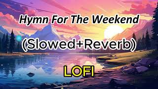 Coldplay Hymn For The Weekend SlowedReverb lofi lofimusic bass music song viralvideo video [upl. by Benetta974]