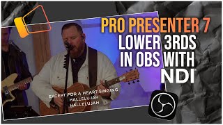 How To Use NDI Lower Thirds with Pro Presenter 7 amp OBS [upl. by Georglana]