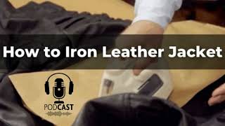 How to Iron Leather Jacket  How to Get Wrinkles Out of Leather Jacket [upl. by Yatnuhs248]