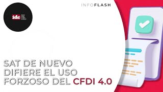 Infoslash SAT de nuevo difiere el uso forzoso del CFDI 4 0 [upl. by Drofnil52]