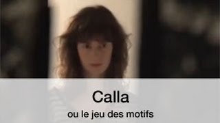 Calla ou le jeu des motifs [upl. by Fidelis]