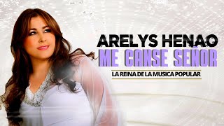 Arelys Henao  Me Canse Señor  Música Popular [upl. by Oirogerg]