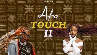 AFROTOUCH 02  DJ KENB AYRA STARR BURNA BOY REMA RUGER MAYORKUN FIREBOY DML ASAKE CKAY [upl. by Corbie367]