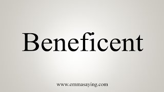 How To Say Beneficent [upl. by Quinton392]