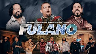 Los Farmerz x Los Inquietos Del Norte  El Fulano Official Video [upl. by Rikahs378]