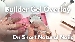 HOW TO BUILDER GEL OVERLAY ON SUPER SHORT NATURAL NAILS For Beginners [upl. by Nnarual]