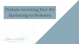 Probate Investing Part 4 Marketing to Probates  Probate Investing Simplified [upl. by Ted451]