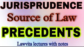 Precedents Source of Law Jurisprudence lecture with notes Lawvita [upl. by Rosalinda]