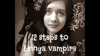 12 steps to being a vampire [upl. by Israel]