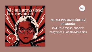 24 Rzuć mięso chociaż na tydzień  Sandra Marciniak [upl. by Riva]