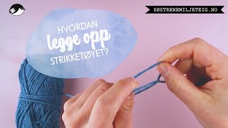 Strikking for nybegynnere Hvordan legge opp strikketøyet [upl. by Tebor]