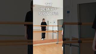 MIRROREDampSLOW TXT 투모로우바이투게더 Deja Vu Dance Tutorial Slow 075x [upl. by Scoville949]