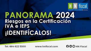 Panorama 2024  Riesgos en la Certificación IVA e IEPS [upl. by Nottarts]