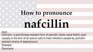 How to pronounce nafcillin  meaning [upl. by Rosalinde]