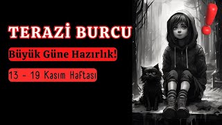 TERAZİ BURCU Haftalık  Büyük Güne Hazırlık  13  19 Kasım Haftası [upl. by Nomis786]