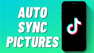 How To Auto Sync Pictures On TikTok [upl. by Anilrats]