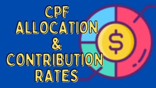 How Much Of Your Salary Goes To Your CPF Understanding CPF Contribution and Allocation Rates [upl. by Kcirdnekal77]