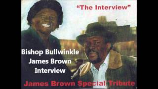 Bishop Bullwinkle James Brown Interview [upl. by Idid]