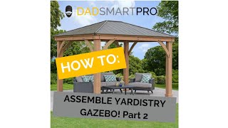 Costco Yardistry Gazebo Assembly and Installation Part 2 [upl. by Eanrahs775]