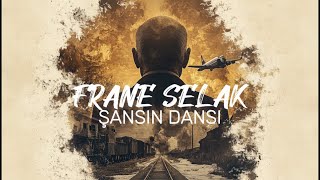 FRANE SELAK Şansın Dansı [upl. by Nagol]