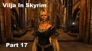 Vilja In Skyrim Walkthrough Part 17 [upl. by Aniloj]