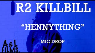 R2 KILLBILL quotHENNYTHINGquot MIC DROP [upl. by Jacquet]